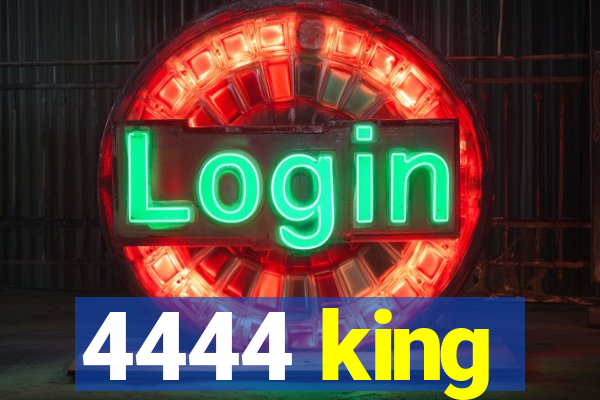 4444 king